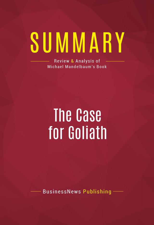 Summary: The Case for Goliath