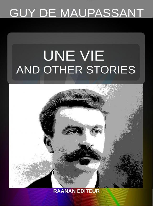 Une vie And Other Stories