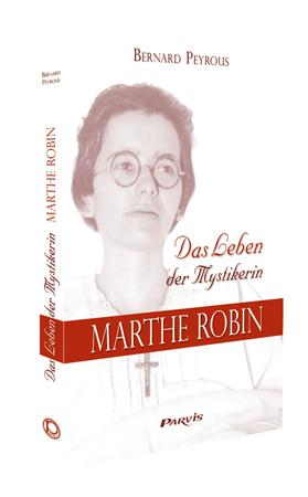 Das Leben der Mystikerin Marthe Robin