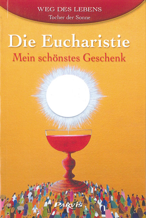 Die Eucharistie - Mein schönstes Geschenk