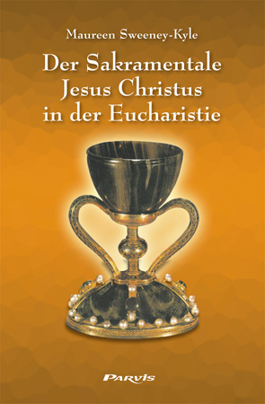 Der Sakramentale Jesus Christus in der Eucharistie