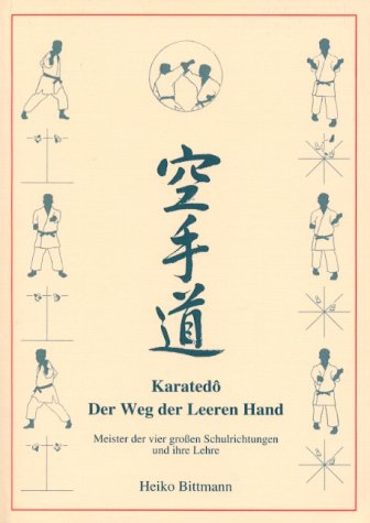 Karatedo - Der Weg der leeren Hand. Meister der vier großen Schulrichtungen und ihre Lehre