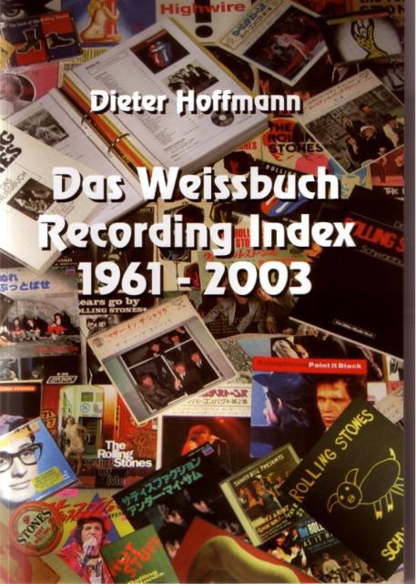 Rolling Stones: Das Weissbuch Recording, Index 1961-2003, Band 1 + 2
