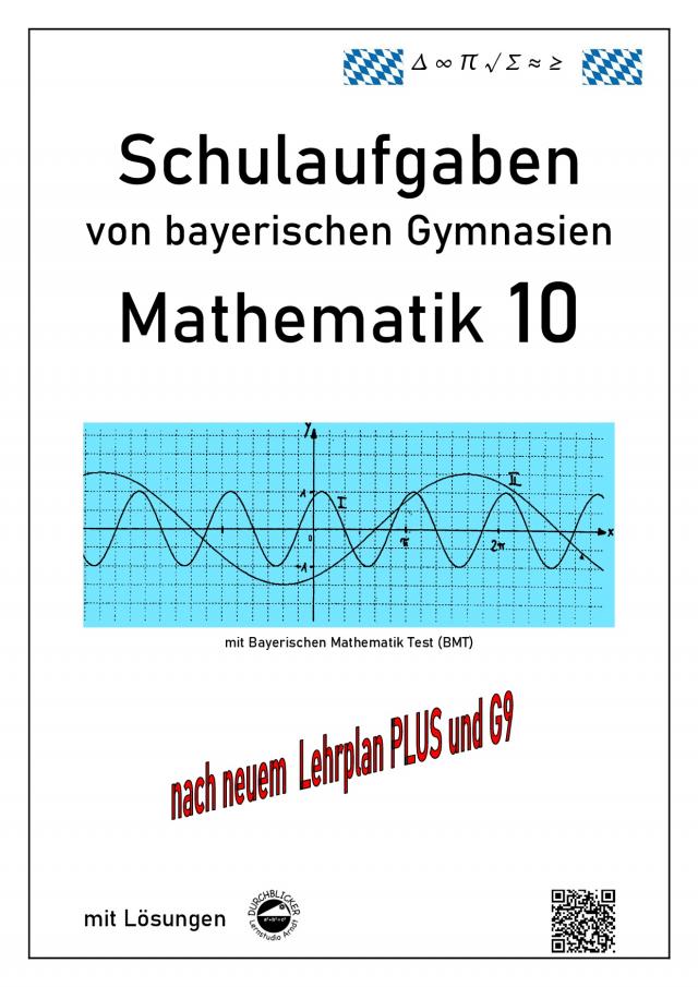 Mathematik 10 Schulaufgaben von bayerischen Gymnasien mit Lösungen - nach G9 und LehrplanPLUS