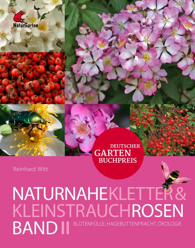 Naturnahe Rosen Band 2: Kletter- und Kleinstrauchrosen.