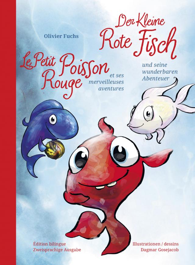 Der Kleine Rote Fisch und seine wunderbaren Abenteuer - Le Petit Poisson Rouge et ses merveilleuses aventures