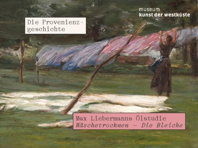 Max Liebermanns Ölstudie Wäschetrocknen - Die Bleiche. Die Provenienzgeschichte