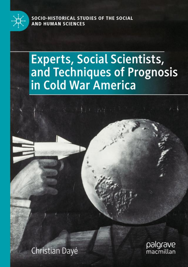 Experts, Social Scientists, and Techniques of Prognosis in Cold War America