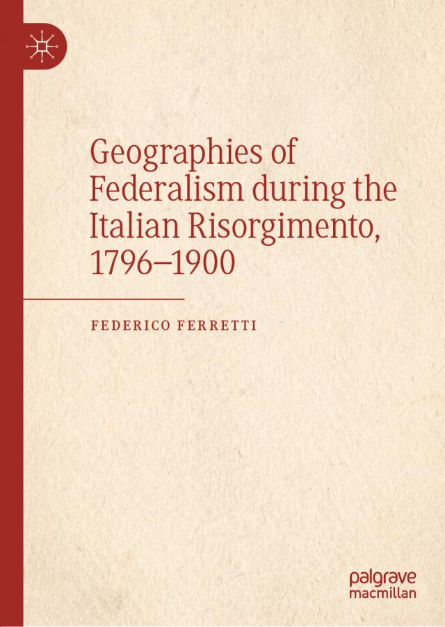 Geographies of Federalism during the Italian Risorgimento, 1796–1900
