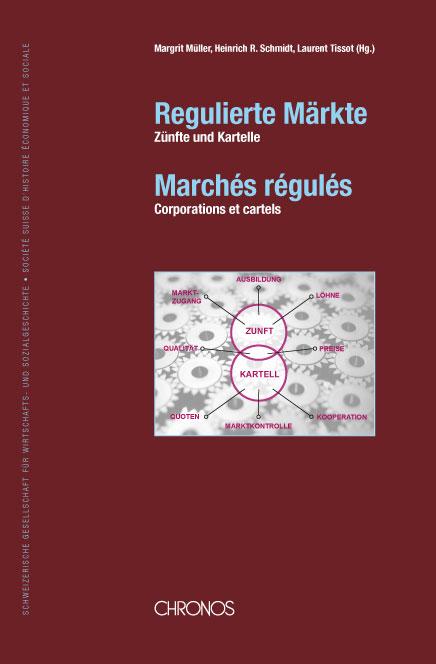 Regulierte Märkte: Zünfte und Kartelle - Marchés régulés: Corporations et cartels