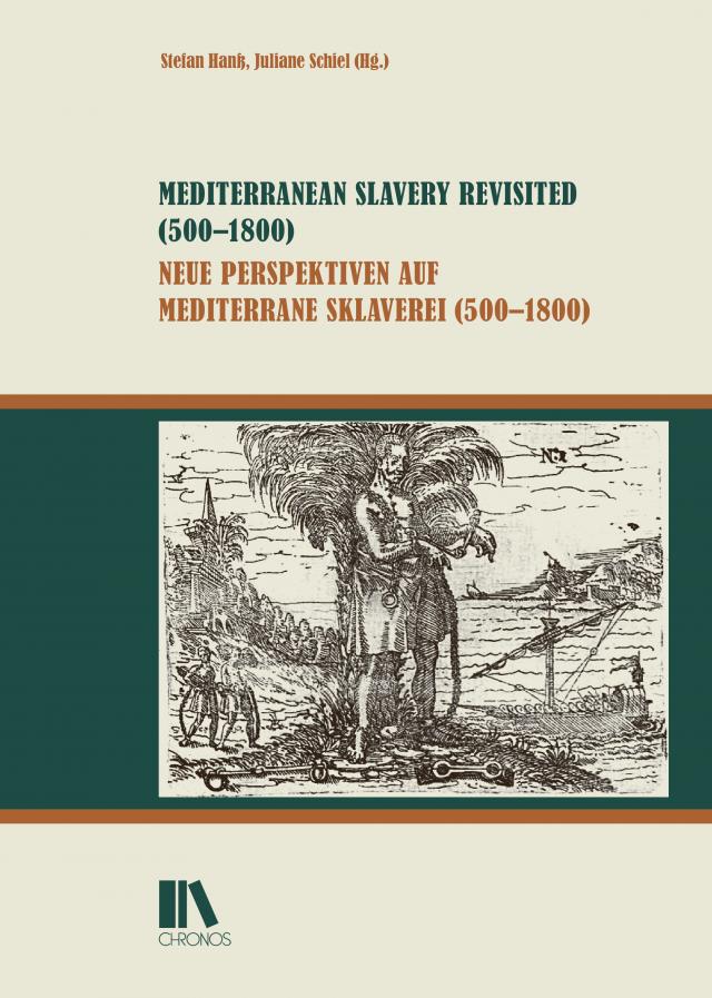 Mediterranean Slavery Revisited (500–1800) – Neue Perspektiven auf mediterrane Sklaverei (500–1800)