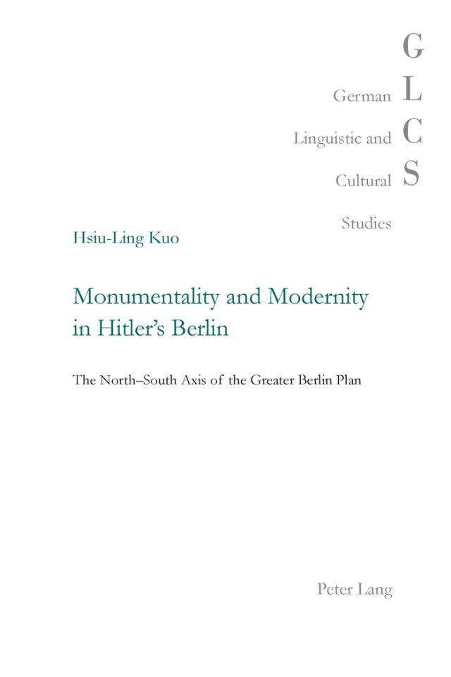 Monumentality and Modernity in Hitler’s Berlin