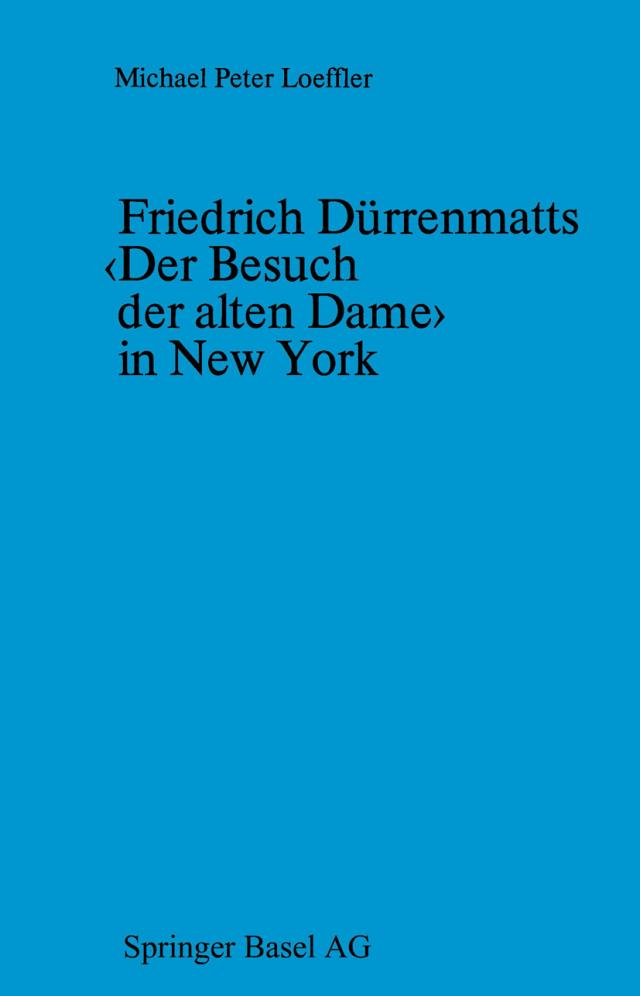 Friedrich Dürrenmatts ‹Der Besuch der alten Dame› in New York