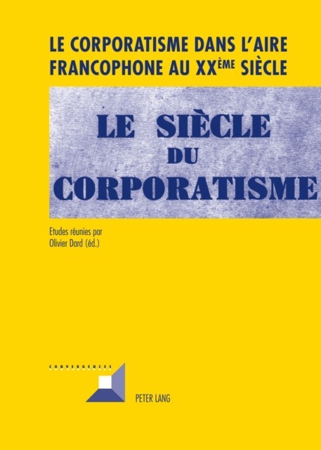 Le corporatisme dans l’aire francophone au XX ème  siècle