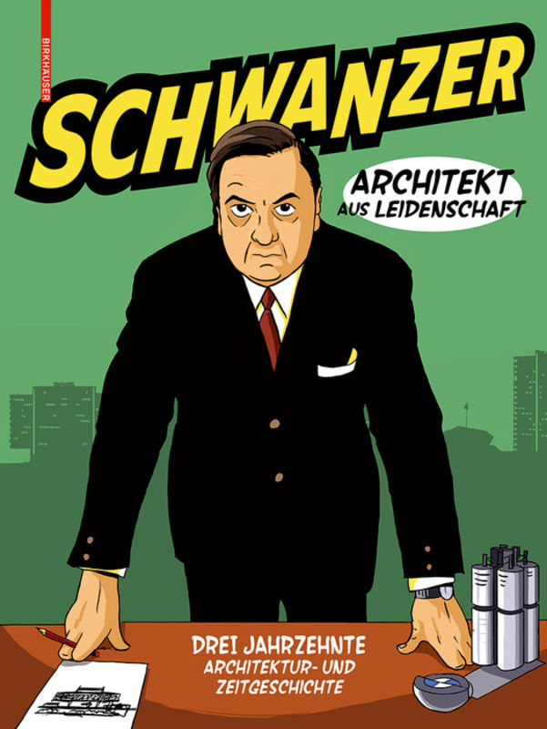 Schwanzer – Architekt aus Leidenschaft