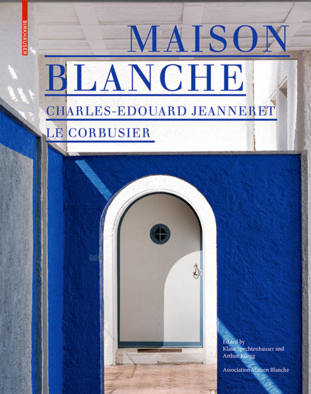 Maison Blanche – Charles-Edouard Jeanneret. Le Corbusier