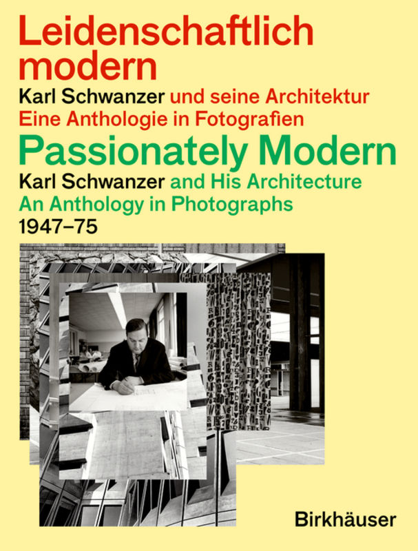 Leidenschaftlich modern – Karl Schwanzer und seine Architektur / Passionately Modern – Karl Schwanzer and His Architecture