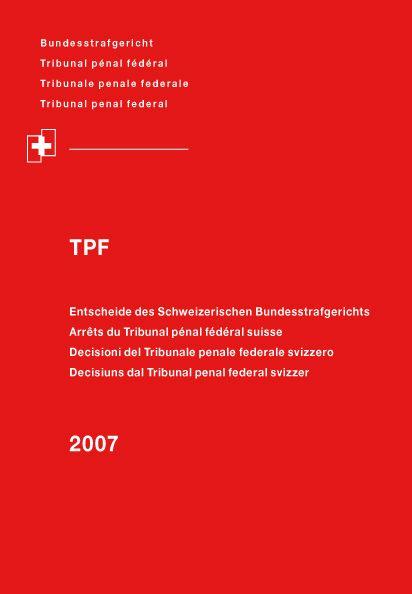 Entscheide des Schweizerischen Bundesstrafgerichts, TPF 2007.