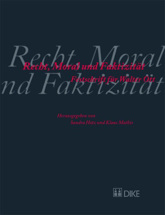 Recht, Moral und Faktizität. Festschrift für Walter Ott