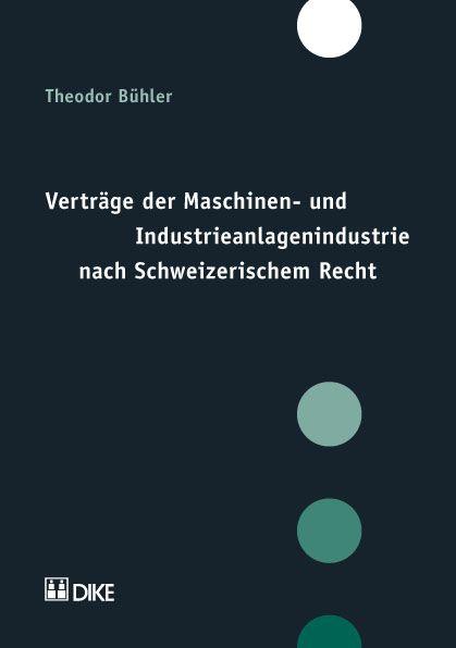 Verträge der Maschinen- und Industrieanlagenindustrie nach Schweizerischem Recht