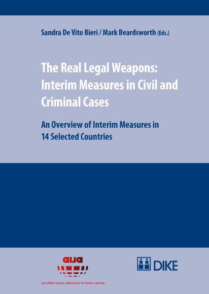 The Real Legal Weapons: Interim Measures in Civil and Criminal Cases. An Overview of Interim Measures in 14 Selected Countries