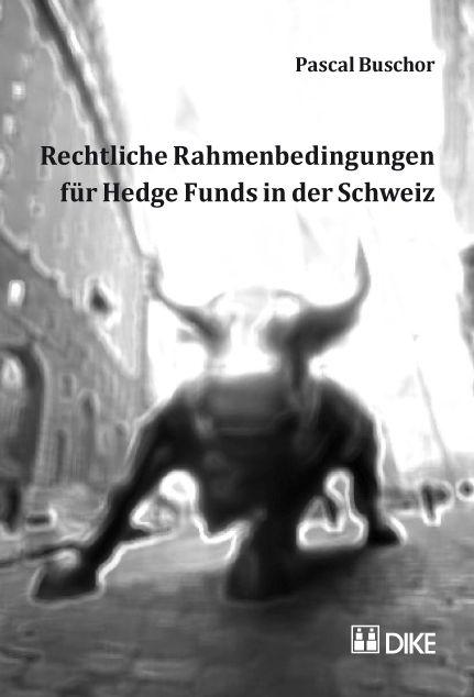 Rechtliche Rahmenbedingungen für Hedge Funds in der Schweiz.