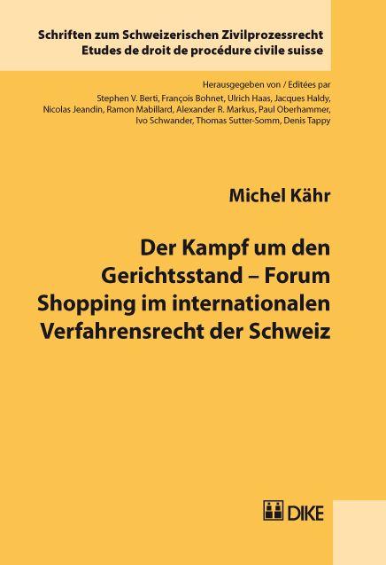 Der Kampf um den Gerichtsstand – Forum Shopping im internationalen Verfahrensrecht der Schweiz