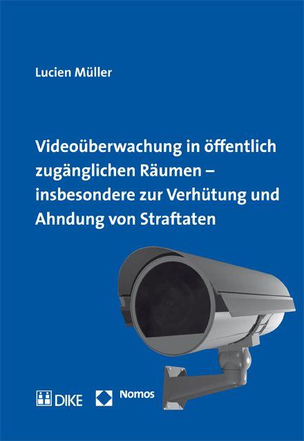 Videoüberwachung in öffentlich zugänglichen Räumen – insbesondere zur Verhütung und Ahndung von Straftaten.