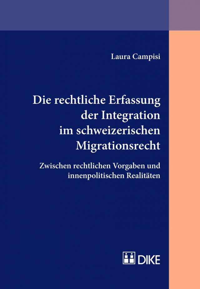Die rechtliche Erfassung der Integration im schweizerischen Migrationsrecht
