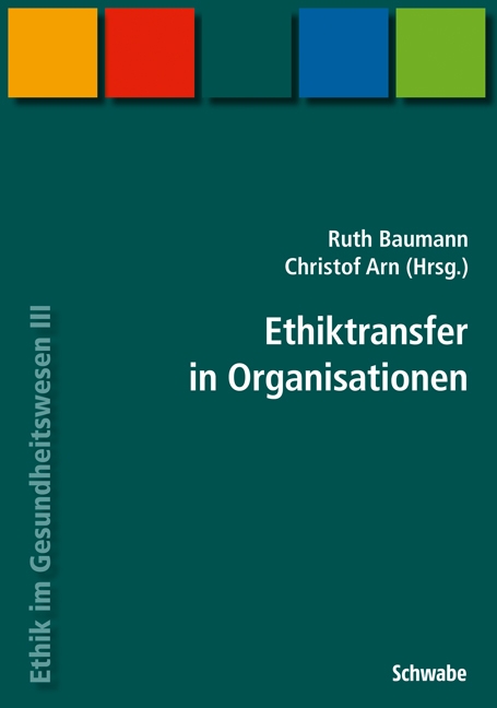 Handbuch Ethik im Gesundheitswesen / Ethiktransfer in Organisationen