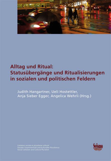 Alltag und Ritual: Statusübergänge und Ritualisierungen in sozialen und politischen Feldern
