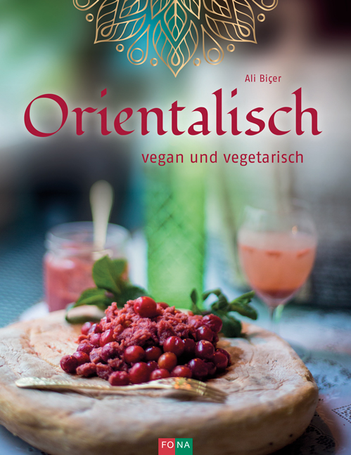 Orientalisch. Vegan und vegetarisch