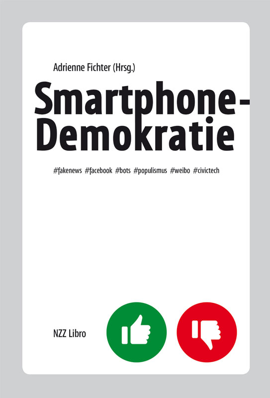 Smartphone-Demokratie. Fake News, Facebook, Bots, Populismus, Weibo, Civic Tech