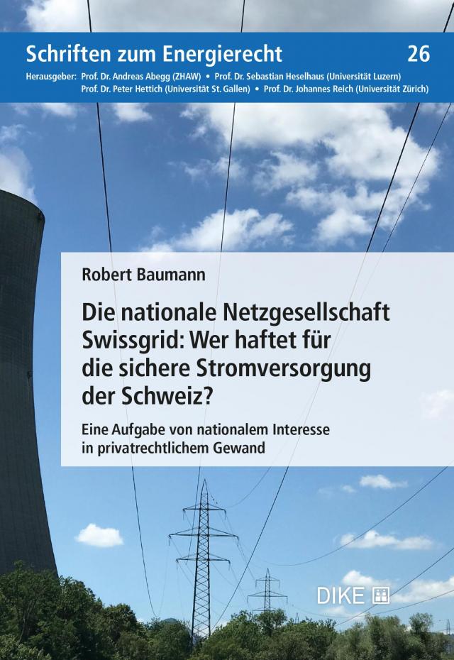 Die nationale Netzgesellschaft Swissgrid: Wer haftet für die sichere Stromversorgung der Schweiz?
