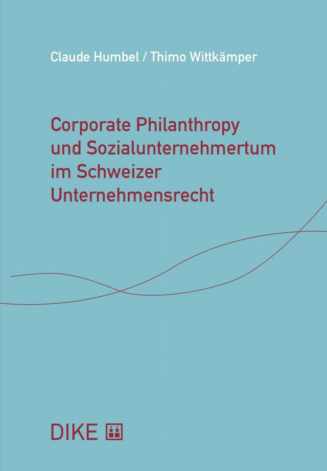 Corporate Philanthropy und Sozialunternehmertum im Schweizer Unternehmensrecht