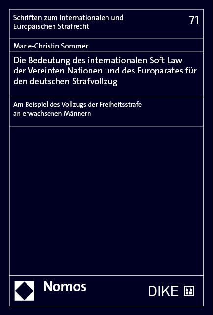 Die Bedeutung des internationalen Soft Law der Vereinten Nationen und des Europarates für den deutschen Strafvollzug