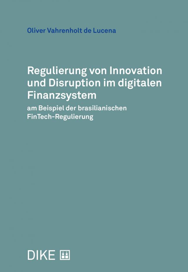 Regulierung von Innovation und Disruption im digitalen Finanzsystem am Beispiel der brasilianischen FinTech-Regulierung