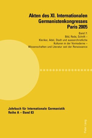 Akten des XI. Internationalen Germanistenkongresses Paris 2005- 