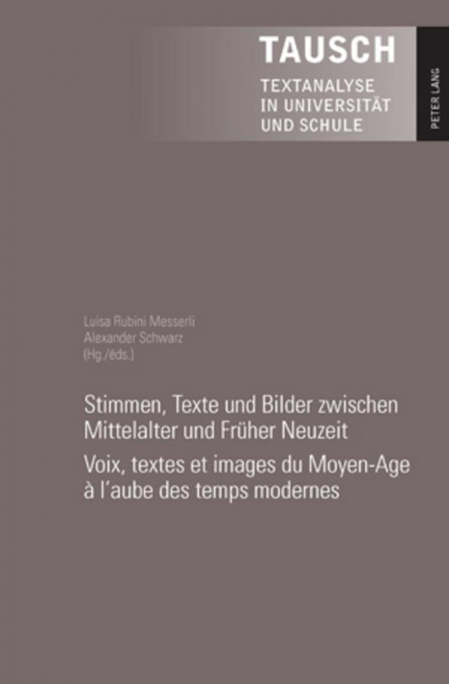 Stimmen, Texte und Bilder zwischen Mittelalter und Früher Neuzeit- Voix, textes et images du Moyen-Age à l’aube des temps modernes