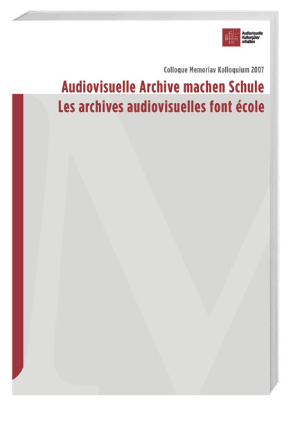 Audiovisuelle Archive machen Schule /Les archives audiovisuelles font école