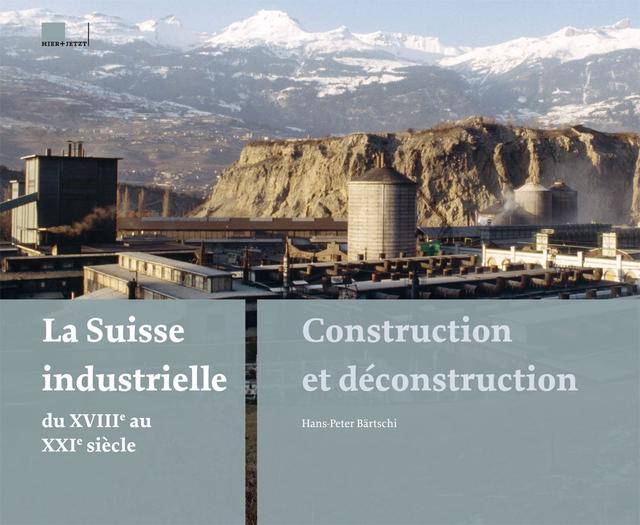 La Suisse industrielle du 18e au 21e siècle
