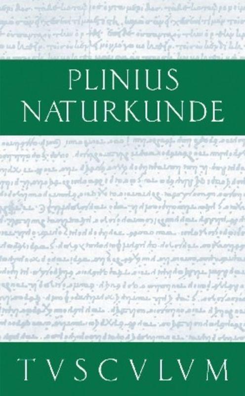 Cajus Plinius Secundus d. Ä.: Naturkunde / Naturalis historia libri XXXVII / Vorrede. Inhaltsverzeichnis des Gesamtwerkes. Fragmente – Zeugnisse