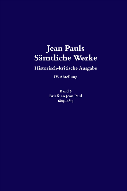 Jean Pauls Sämtliche Werke. Vierte Abteilung: Briefe an Jean Paul / 1809 bis 1814