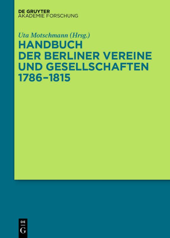 Handbuch der Berliner Vereine und Gesellschaften 1786–1815