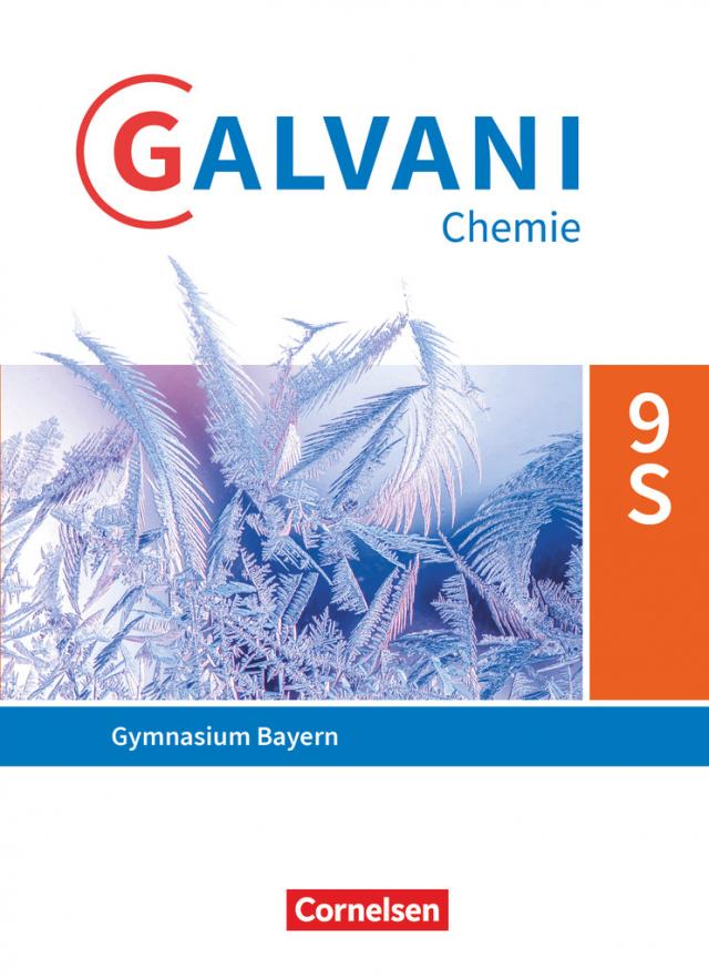 Galvani - Chemie für Gymnasien - Ausgabe B - Für sprachliche, musische, wirtschafts- und sozialwissenschaftliche Gymnasien in Bayern - Neubearbeitung - 9. Jahrgangsstufe