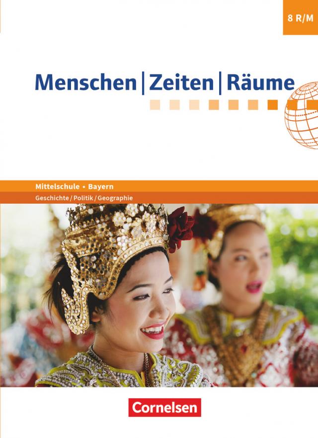 Menschen-Zeiten-Räume - Arbeitsbuch für Geschichte/Politik/Geographie Mittelschule Bayern 2017 - 8. Jahrgangsstufe