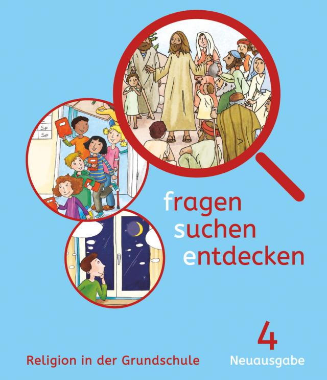 Fragen-suchen-entdecken - Katholische Religion in der Grundschule - Neuausgabe (Bayern und Hessen) - Band 4
