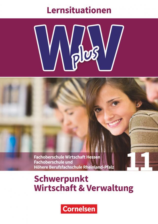 W plus V - Wirtschaft für Fachoberschulen und Höhere Berufsfachschulen - FOS Hessen / FOS und HBFS Rheinland-Pfalz - Ausgabe 2017 - Pflichtbereich 11