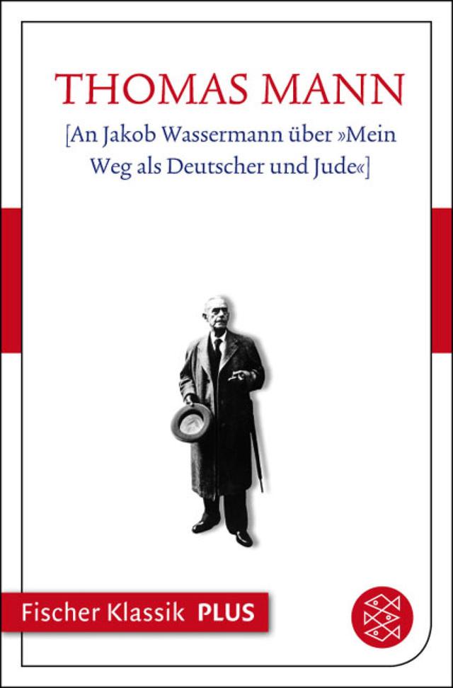 An Jakob Wassermann über »Mein Weg als Deutscher und Jude«