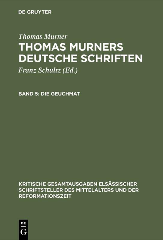 Thomas Murner: Thomas Murners deutsche Schriften / Die Geuchmat